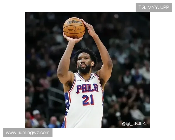 乔尔恩比德率领球队再创辉煌书写中锋统治新时代传奇