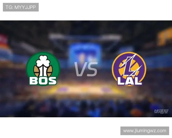 湖人再战凯尔特人巅峰对决重燃紫金与绿军的世纪荣耀争锋